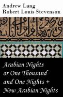 Arabian Nights or One Thousand and One Nights (Andrew Lang) + New Arabian Nights (R. L. Stevenson) - Andrew Lang 