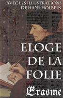 Eloge de la Folie (avec les illustrations de Hans Holbein) - Erasme   