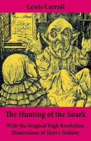 The Hunting of the Snark - With the Original High Resolution Illustrations of Henry Holiday: The Impossible Voyage of an Improbable Crew to Find an Inconceivable Creature or an Agony in Eight Fits - Lewis Carroll 