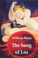 The Song of Los (Illuminated Manuscript with the Original Illustrations of William Blake) - William Blake 