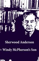 Windy McPherson's Son (Unabridged) - Sherwood Anderson 