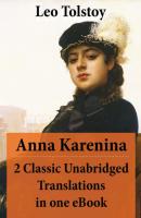 Anna Karenina - 2 Classic Unabridged Translations in one eBook (Garnett and Maude translations) - Leo Tolstoy 