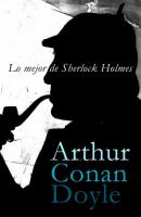 Lo mejor de Sherlock Holmes - Arthur Conan Doyle 