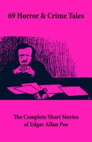69 Horror & Crime Tales: The Complete Short Stories of Edgar Allan Poe - Edgar Allan Poe 