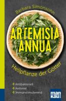 Artemisia annua - Heilpflanze der Götter. Kompakt-Ratgeber - Barbara Simonsohn 