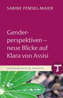 Genderperspektiven - Neue Blicke auf Klara von Assisi - Sabine Pemsel-Maier Franziskanische Akzente