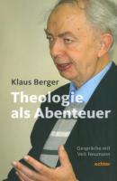 Die Theologie als Abenteuer - Klaus Berger 