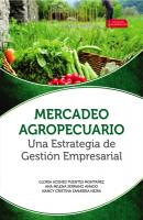 Mercadeo agropecuario una estrategia de gestión empresarial - Gloria Acened Puentes Montañez Académica