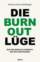 Die Burnout Lüge - Martina Leibovici-Mühlberger 