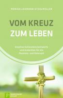 Vom Kreuz zum Leben - Monika Lehmann-Etzelmüller 