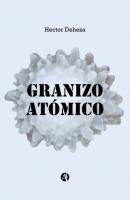 Granizo Atómico - Héctor Deheza 