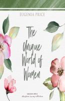 The Unique World of Women (Unabridged) - Eugenia Price 