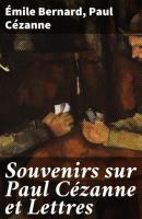 Souvenirs sur Paul Cézanne et Lettres - Emile Bernard 