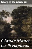 Claude Monet, les Nympheas - Georges  Clemenceau 