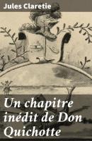 Un chapitre inédit de Don Quichotte - Jules Claretie 
