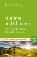Muslime und Christen - Jürgen Neitzert Franziskanische Akzente