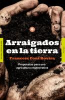 Arraigados en la tierra - Francesc Font Rovira Ecología