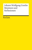 Maximen und Reflexionen - Johann Wolfgang Goethe Reclams Universal-Bibliothek