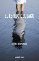El espejo del lago - Nacho Larrañaga 