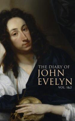 The Diary of John Evelyn (Vol. 1&2) - Evelyn John 