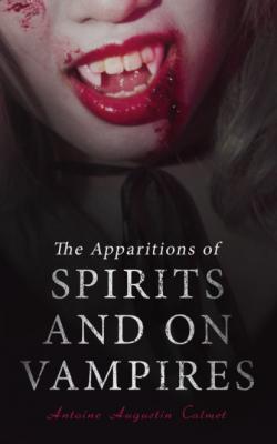 Treatise on the Apparitions of Spirits and on Vampires - Antoine Augustin Calmet 