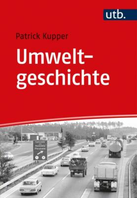 Umweltgeschichte - Patrick Kupper Einführungen in die Geschichtswissenschaft. Neuere und Neueste Geschichte