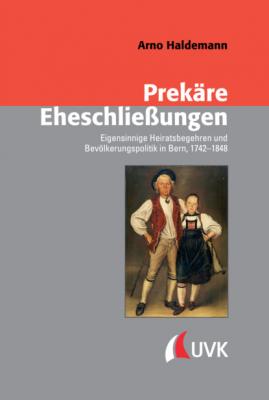 Prekäre Eheschließungen - Arno Haldemann Konflikte und Kultur – Historische Perspektiven