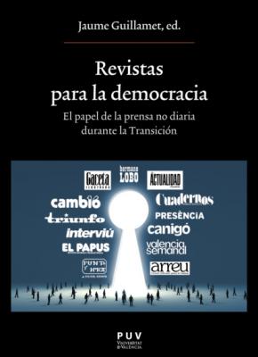Revistas para la democracia. El papel de la prensa no diaria durante la Transición - AAVV Oberta