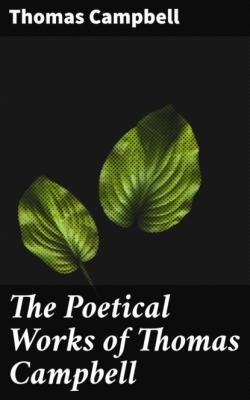 The Poetical Works of Thomas Campbell - Thomas Campbell 