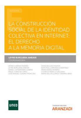 La construcción social de la identidad colectiva en internet: el derecho a la memoria digital - Leyre Burgera Ameave Estudios