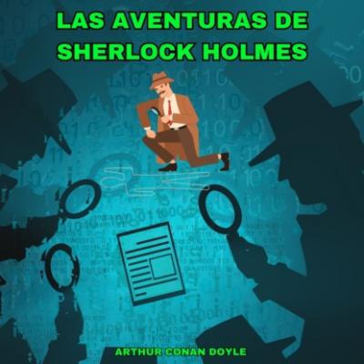 Las Aventuras de Sherlock Holmes (Íntegra) - Arthur Conan Doyle 