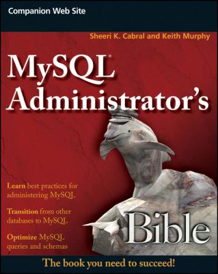 MySQL Administrator's Bible - Keith  Murphy 