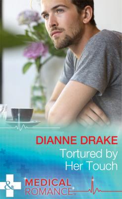 Tortured by Her Touch - Dianne  Drake 