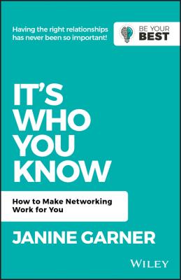 It's Who You Know. How to Make Networking Work for You - Janine  Garner 