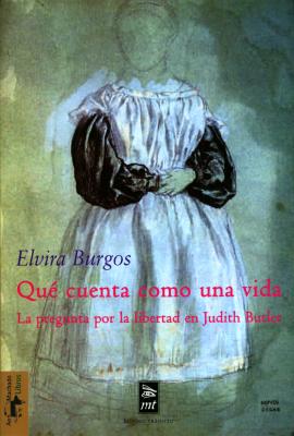 Qué cuenta como una vida - Elvira Burgos Díaz Teoría y Crítica