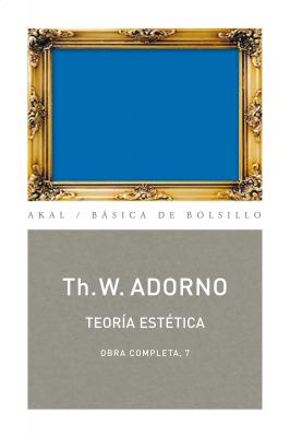 Teoría estética - Theodor W.  Adorno Básica de Bolsillo - Adorno, Obra Completa