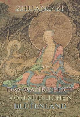 Dschuang Dsi - Das wahre Buch vom sÃ¼dlichen BlÃ¼tenland - Dschuang  Dsi 