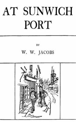 At Sunwich Port - W. W.  Jacobs 
