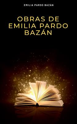 Obras de Emilia Pardo Bazán - Emilia Pardo  Bazan 