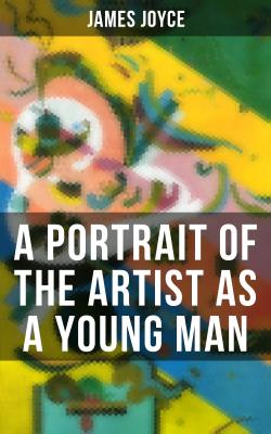 A Portrait of the Artist as a Young Man - Джеймс Джойс 