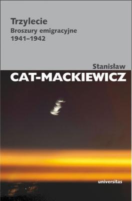 Trzylecie - Stanisław Cat-Mackiewicz PISMA WYBRANE STANISŁAWA CATA-MACKIEWICZA