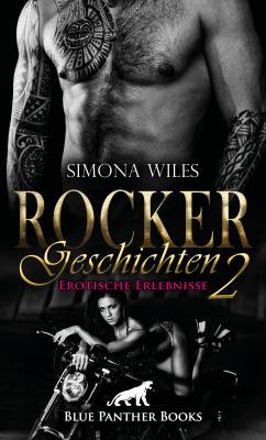 Rocker Geschichten 2 | Erotische Erlebnisse - Simona Wiles Erotik Geschichten