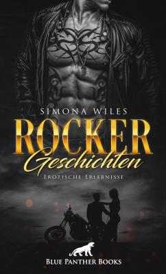 Rocker Geschichten | Erotische Erlebnisse - Simona Wiles Erotik Geschichten