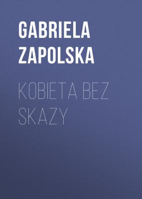 Kobieta bez skazy - Gabriela Zapolska 