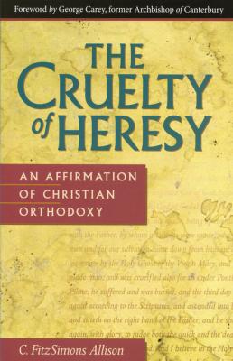 The Cruelty of Heresy - C. FitzSimons Allison 