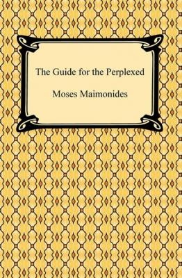The Guide for the Perplexed - Moses Maimonides 