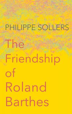 The Friendship of Roland Barthes - Andrew  Brown 