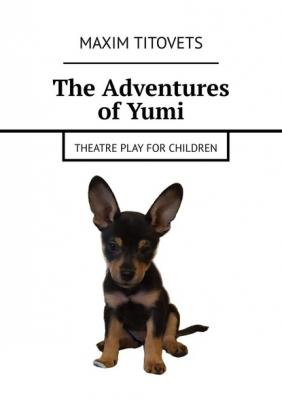 The Adventures of Yumi. Theatre play for children - Maxim Titovets 