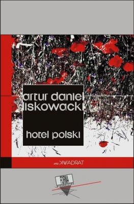 Hotel Polski - Artur Daniel Liskowacki seria KWADRAT