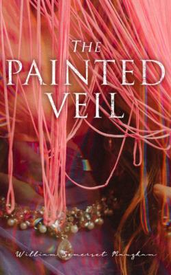 The Painted Veil - Уильям Сомерсет Моэм 